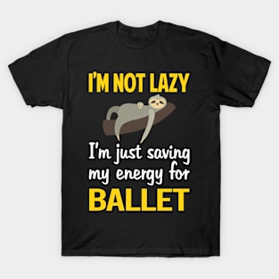 Funny Lazy Ballet Ballerina T-Shirt